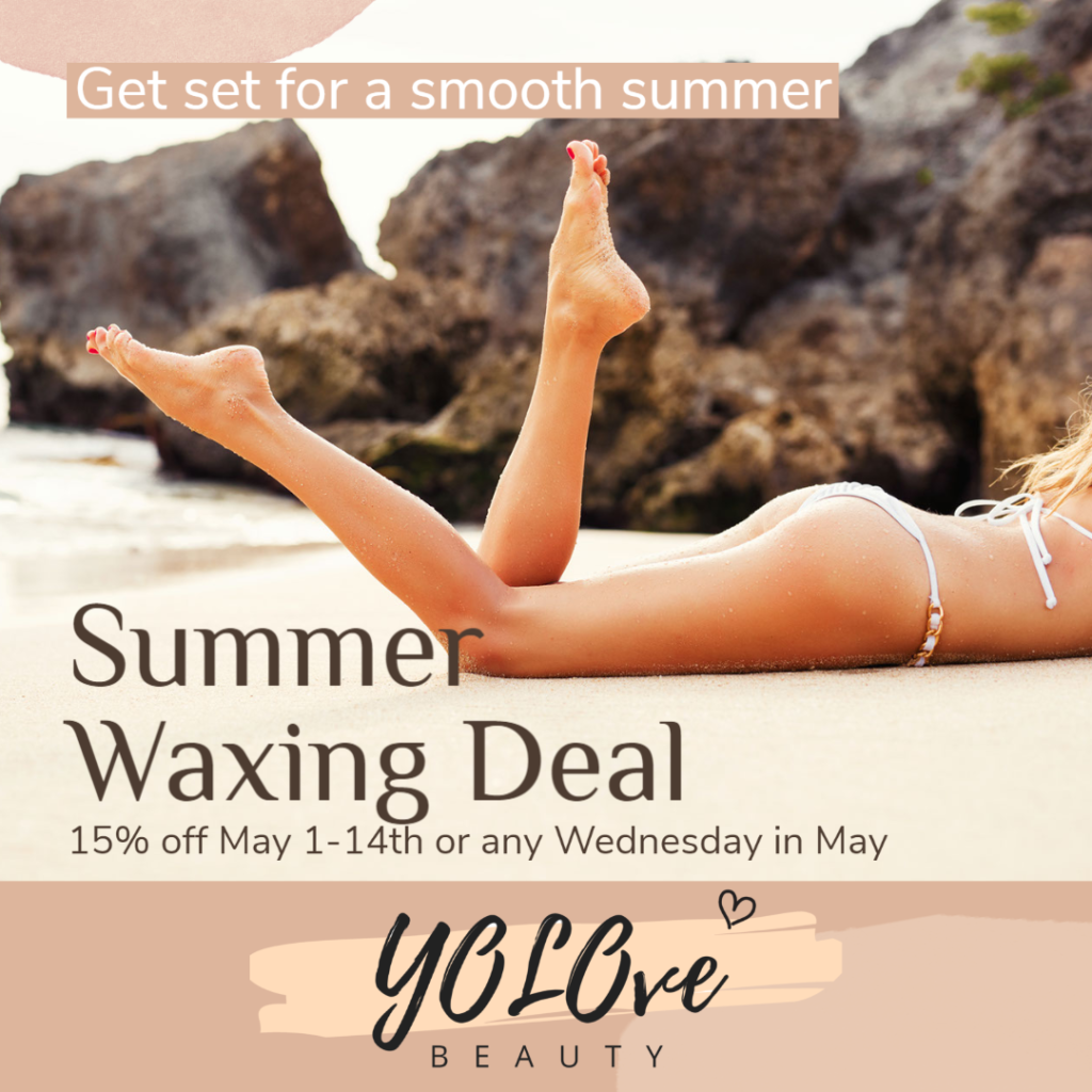 Summer Waxing Deal: 15% off May 1-14th or any Wednesday in May
