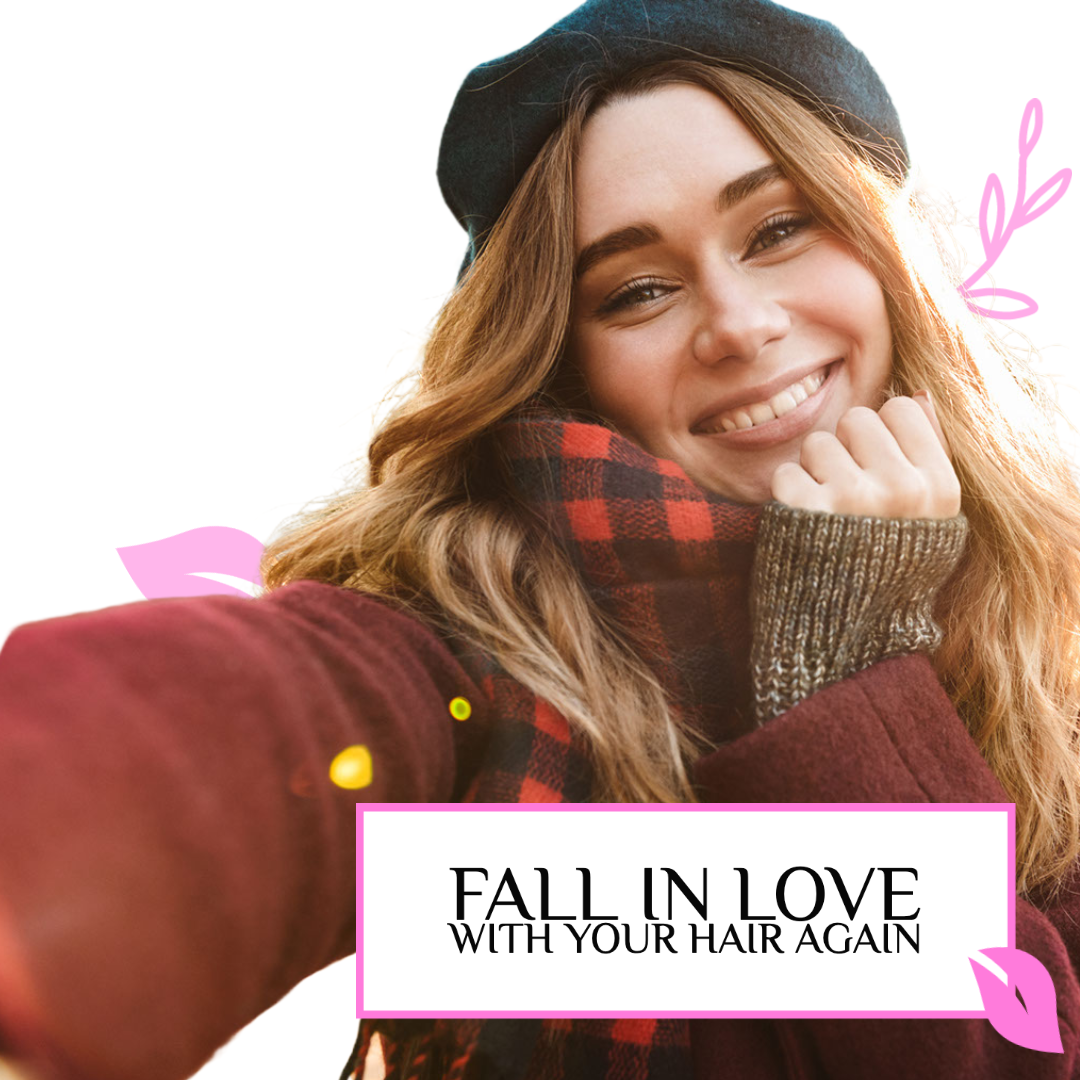 Fall in Love with your Hair Again!